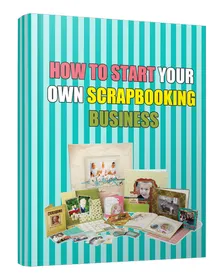 How to Start Your Own ScrapBooking Business cover